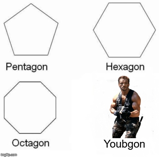 Pentagon Hexagon Octagon Meme | Youbgon | image tagged in memes,pentagon hexagon octagon | made w/ Imgflip meme maker