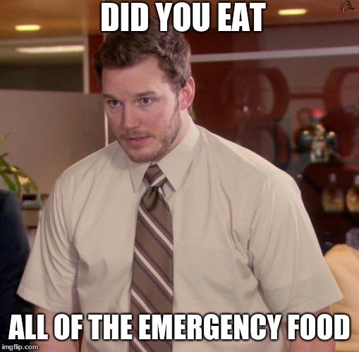 Afraid To Ask Andy | DID YOU EAT; ALL OF THE EMERGENCY FOOD | image tagged in memes,afraid to ask andy | made w/ Imgflip meme maker