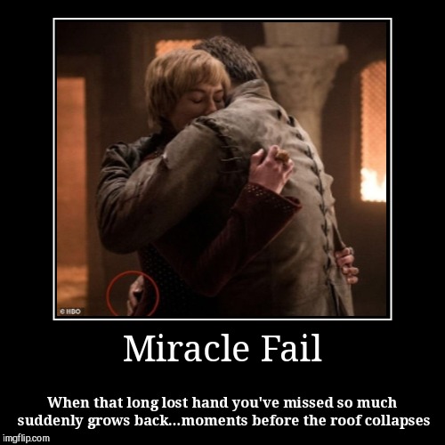 Miracle Fail | image tagged in funny,demotivationals,miracle fail,jamie lannister,game of thrones,goofs | made w/ Imgflip demotivational maker