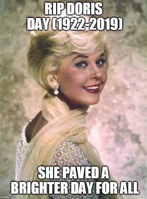 Making a Brighter Day | RIP DORIS DAY (1922-2019); SHE PAVED A BRIGHTER DAY FOR ALL | image tagged in doris day,rip,death,music,movies,memes | made w/ Imgflip meme maker