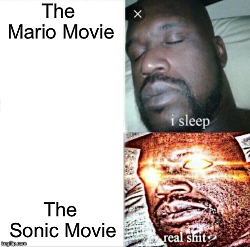 Sleeping Shaq Meme | The Mario Movie; The Sonic Movie | image tagged in memes,sleeping shaq | made w/ Imgflip meme maker