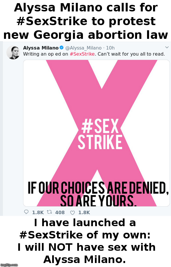 Alyssa Milano Calls For #SexStrike | image tagged in alyssa milano,sexstrike | made w/ Imgflip meme maker