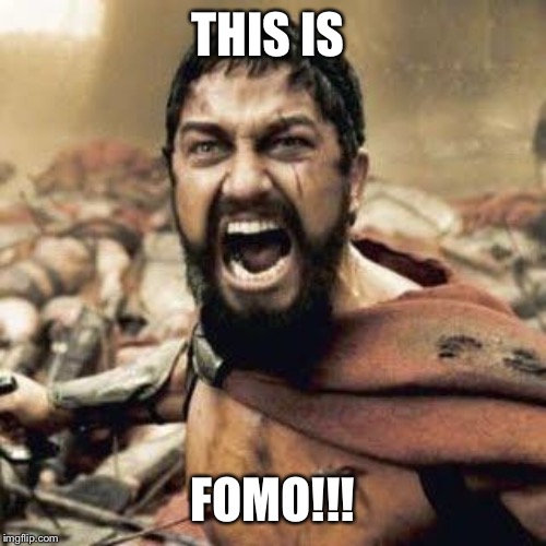 THIS IS SPARTA!!!! | THIS IS; FOMO!!! | image tagged in this is sparta | made w/ Imgflip meme maker