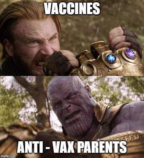 Avengers Infinity War Cap vs Thanos | VACCINES; ANTI - VAX PARENTS | image tagged in avengers infinity war cap vs thanos | made w/ Imgflip meme maker