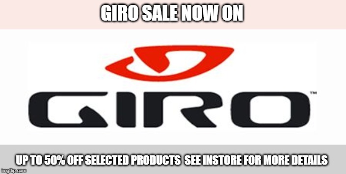 GIRO SALE NOW ON; UP TO 50% OFF SELECTED PRODUCTS 
SEE INSTORE FOR MORE DETAILS | made w/ Imgflip meme maker