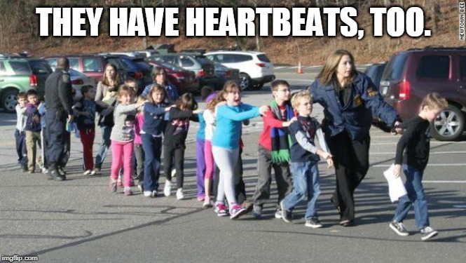 terrorist target american school children | THEY HAVE HEARTBEATS, TOO. | image tagged in terrorist target american school children | made w/ Imgflip meme maker