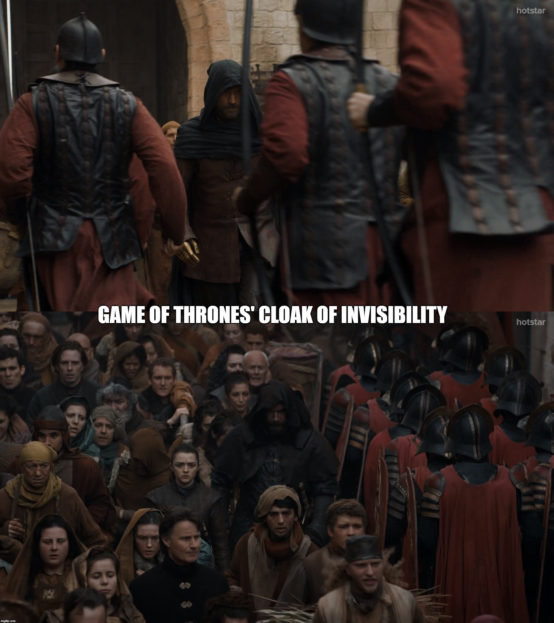 Game of Thrones' Cloak of Invisibility | GAME OF THRONES' CLOAK OF INVISIBILITY | image tagged in game of thrones,cloak of invisibility | made w/ Imgflip meme maker
