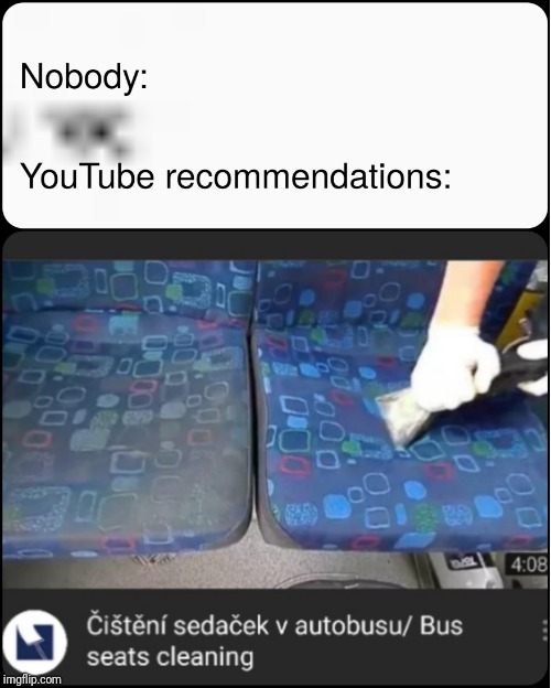 YouTube never fails to amaze me. | image tagged in memes,funny memes,nobody memes,funny,latest | made w/ Imgflip meme maker