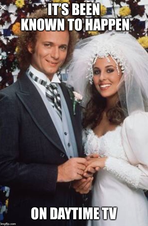 Luke and Laura | IT’S BEEN KNOWN TO HAPPEN ON DAYTIME TV | image tagged in luke and laura | made w/ Imgflip meme maker