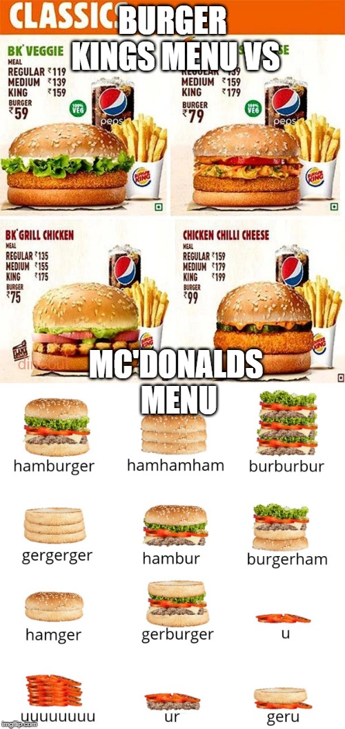 BURGER KINGS MENU
VS; MC'DONALDS MENU | image tagged in mcdonalds,burger king,hamburger meme | made w/ Imgflip meme maker