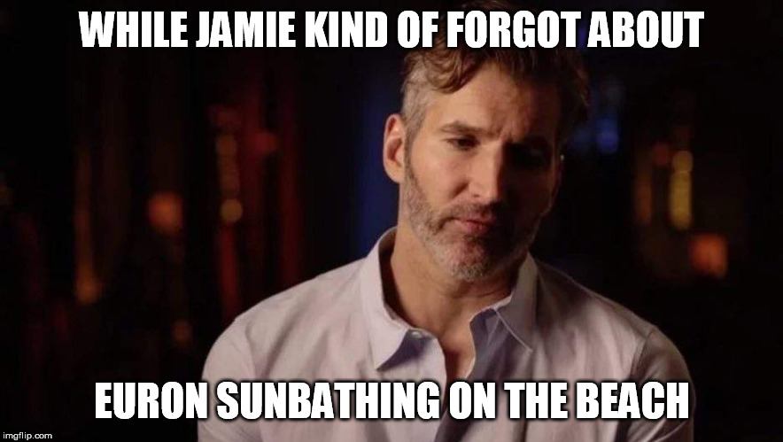 Jamie forgot about Euron | WHILE JAMIE KIND OF FORGOT ABOUT; EURON SUNBATHING ON THE BEACH | image tagged in david benioff,euron,jamie,lannister,iron fleet,game of thrones | made w/ Imgflip meme maker