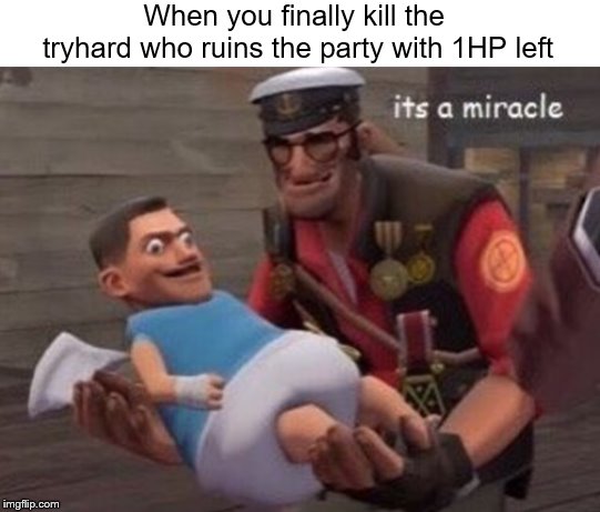 When you finally kill the tryhard who ruins the party with 1HP left | made w/ Imgflip meme maker