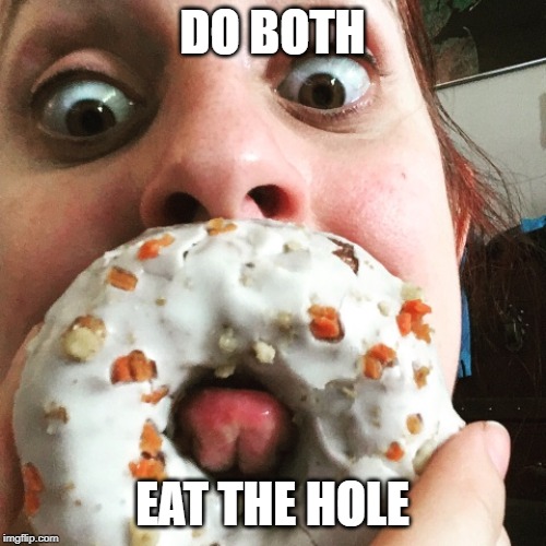 DO BOTH EAT THE HOLE | made w/ Imgflip meme maker