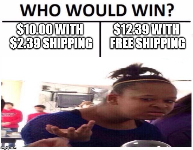 boi choose the one on the right | $10.00 WITH $2.39 SHIPPING; $12.39 WITH FREE SHIPPING | image tagged in memes,who would win | made w/ Imgflip meme maker