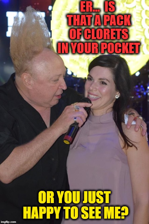 What can I say? He has a Mind of his Own. | ER...  IS THAT A PACK OF CLORETS IN YOUR POCKET; OR YOU JUST HAPPY TO SEE ME? | image tagged in vince vance,girls,erection,wise ass comebacks,pack of clorets,tall hair dude | made w/ Imgflip meme maker