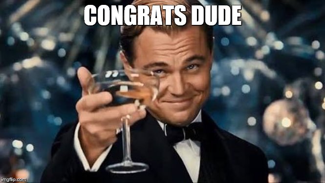Congratulations Man! | CONGRATS DUDE | image tagged in congratulations man | made w/ Imgflip meme maker