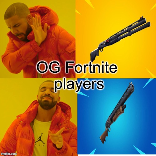 Drake Hotline Bling Meme | OG Fortnite players | image tagged in memes,drake hotline bling | made w/ Imgflip meme maker