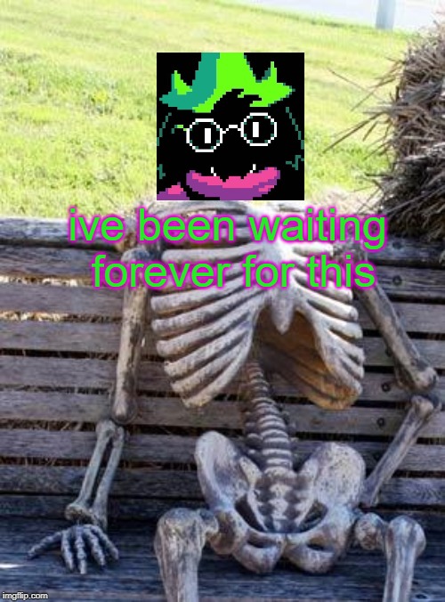 Waiting Skeleton Meme | ive been waiting forever for this | image tagged in memes,waiting skeleton | made w/ Imgflip meme maker