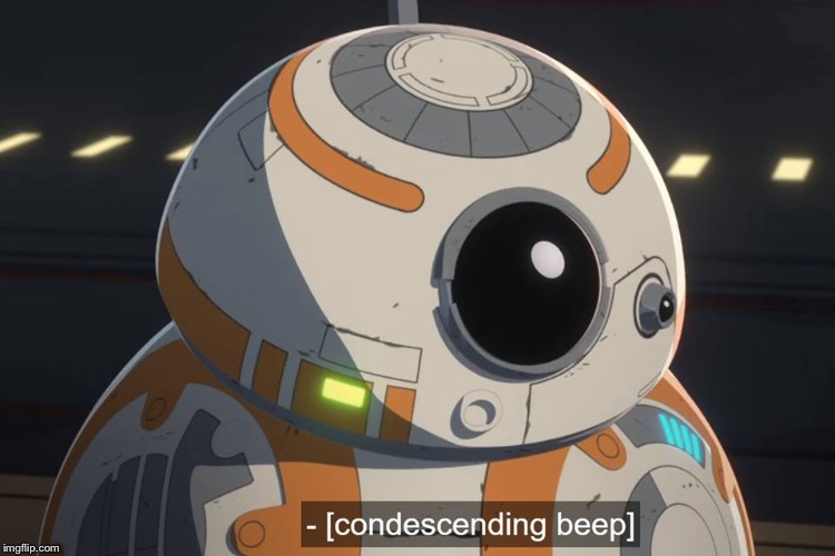 Condescending beep | image tagged in condescending beep | made w/ Imgflip meme maker