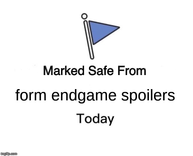 Marked Safe From | form endgame spoilers | image tagged in memes,marked safe from,avengers endgame,spoilers,repost | made w/ Imgflip meme maker