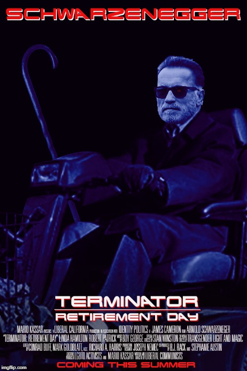 He Needs Your Clothes, Your Boots, And Your Arthritis Medication. | image tagged in funny,arnold schwarzenegger,terminator 2,movie poster,terminator | made w/ Imgflip meme maker