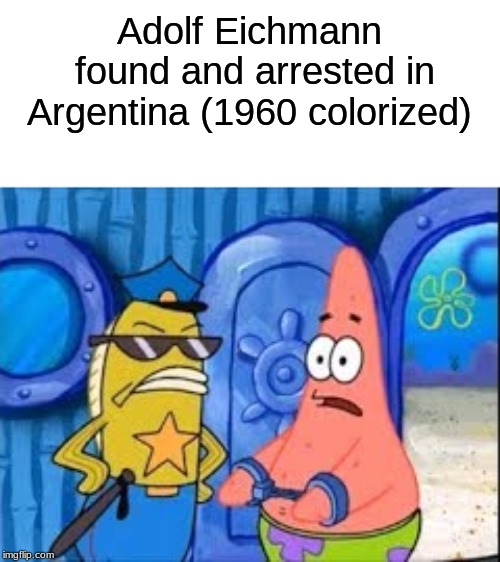 A rare photo of Eichmann |  Adolf Eichmann found and arrested in Argentina (1960 colorized) | image tagged in colorized,history | made w/ Imgflip meme maker