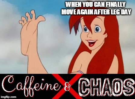 WHEN YOU CAN FINALLY MOVE AGAIN AFTER LEG DAY | image tagged in little mermaid legs | made w/ Imgflip meme maker