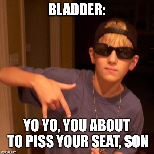 rapper nick | BLADDER: YO YO, YOU ABOUT TO PISS YOUR SEAT, SON | image tagged in rapper nick | made w/ Imgflip meme maker