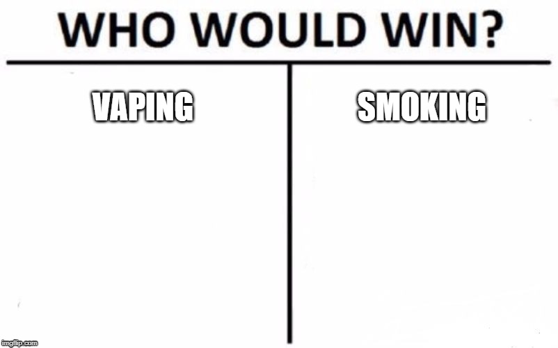 Who Would Win? Meme | VAPING; SMOKING | image tagged in memes,who would win | made w/ Imgflip meme maker