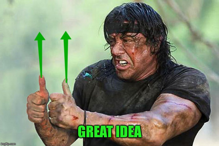 Two Thumbs Up Vote | GREAT IDEA | image tagged in two thumbs up vote | made w/ Imgflip meme maker