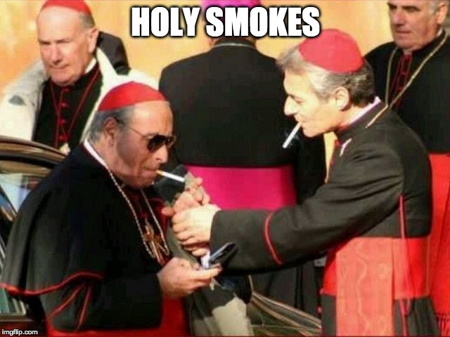 What's a bishop's favorite brand? | HOLY SMOKES | image tagged in smoking,bishop,candid | made w/ Imgflip meme maker