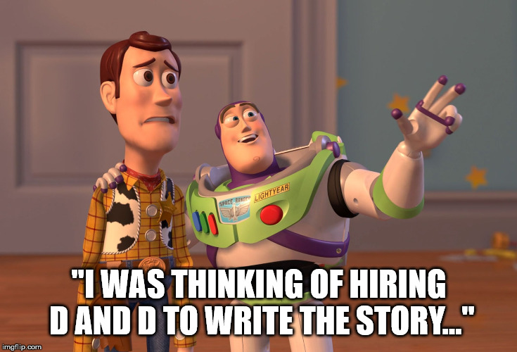 Game of Thrones | "I WAS THINKING OF HIRING D AND D TO WRITE THE STORY..." | image tagged in memes,game of thrones | made w/ Imgflip meme maker