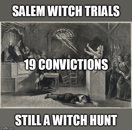 How long have YOU been a witch? | SALEM WITCH TRIALS; 19 CONVICTIONS; STILL A WITCH HUNT | image tagged in salem witch trial | made w/ Imgflip meme maker