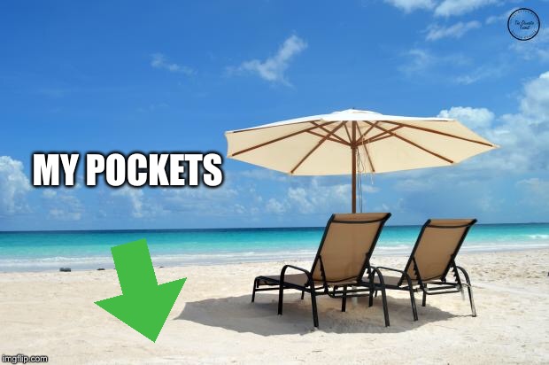 Beach | MY POCKETS | image tagged in beach | made w/ Imgflip meme maker