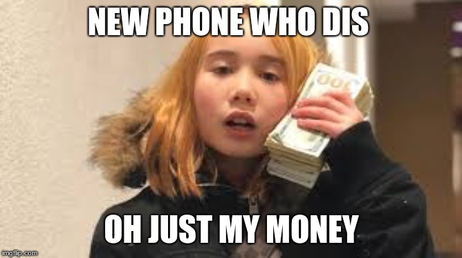 lil tay my money | image tagged in funny | made w/ Imgflip meme maker