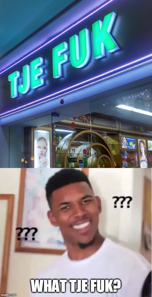 Bhull Shad! | WHAT TJE FUK? | image tagged in nick young,tje fuk,funny signs | made w/ Imgflip meme maker