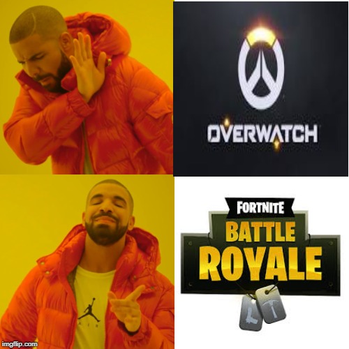 What has the video game world  come to?!? | image tagged in memes,drake hotline bling,overwatch,fortnite | made w/ Imgflip meme maker