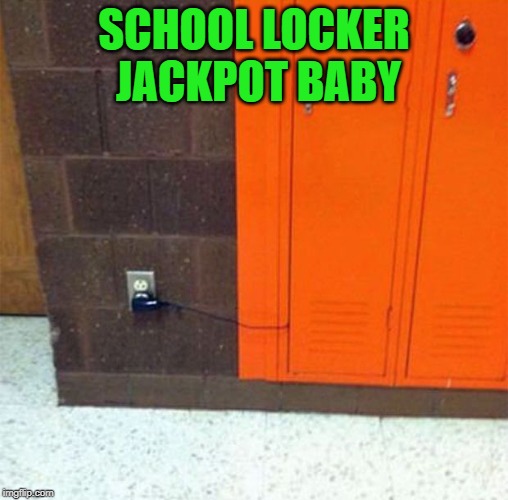 If we had cellphones back when i was in high school...I would've killed for this locker!!! | SCHOOL LOCKER JACKPOT BABY | image tagged in locker jackpot,memes,cellphones,funny,high school,what luck | made w/ Imgflip meme maker