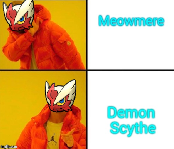 Meowmere Demon Scythe | image tagged in blaze the blaziken drake meme | made w/ Imgflip meme maker