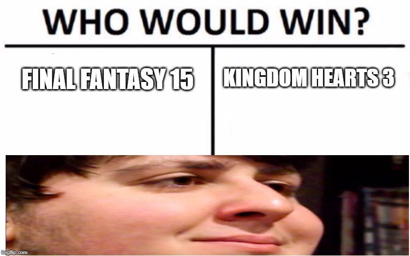 Who Would Win? | KINGDOM HEARTS 3; FINAL FANTASY 15 | image tagged in memes,who would win | made w/ Imgflip meme maker