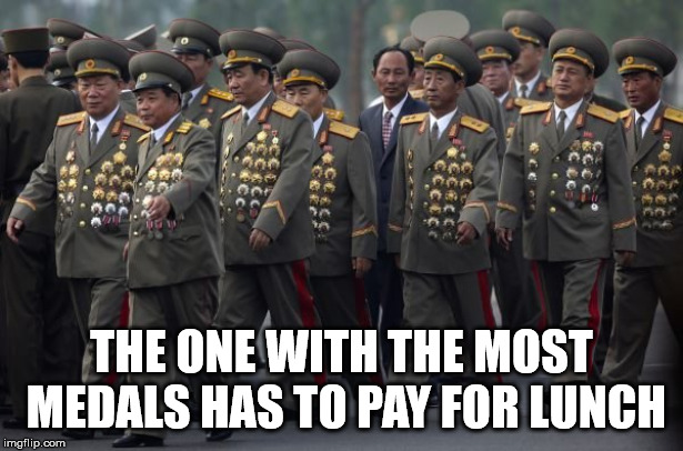 THE ONE WITH THE MOST MEDALS HAS TO PAY FOR LUNCH | image tagged in lol | made w/ Imgflip meme maker