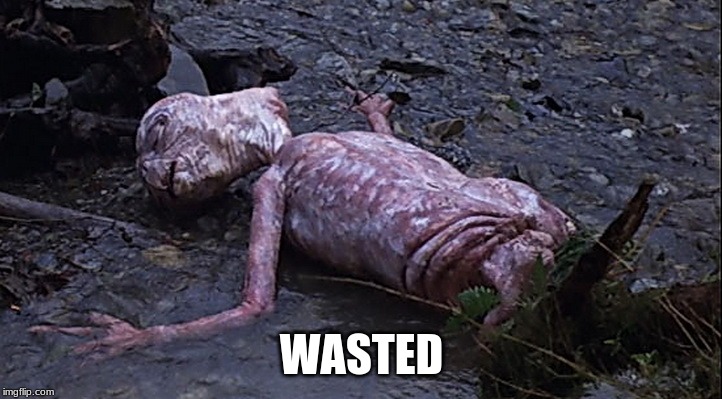 ET WASTED | WASTED | image tagged in et wasted | made w/ Imgflip meme maker
