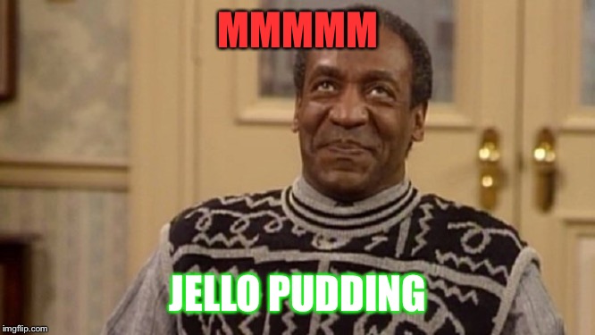 bill coby | MMMMM JELLO PUDDING | image tagged in bill coby | made w/ Imgflip meme maker