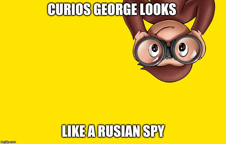 rusian george | CURIOS GEORGE LOOKS; LIKE A RUSIAN SPY | image tagged in funny memes | made w/ Imgflip meme maker