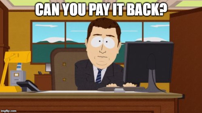 Aaaaand Its Gone Meme | CAN YOU PAY IT BACK? | image tagged in memes,aaaaand its gone | made w/ Imgflip meme maker