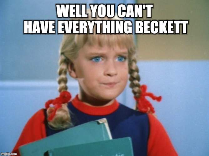 Cindy Brady | WELL YOU CAN'T HAVE EVERYTHING BECKETT! | image tagged in cindy brady | made w/ Imgflip meme maker
