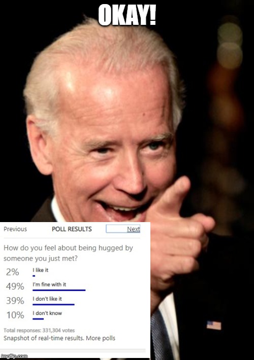 Smilin Biden | OKAY! | image tagged in memes,smilin biden | made w/ Imgflip meme maker
