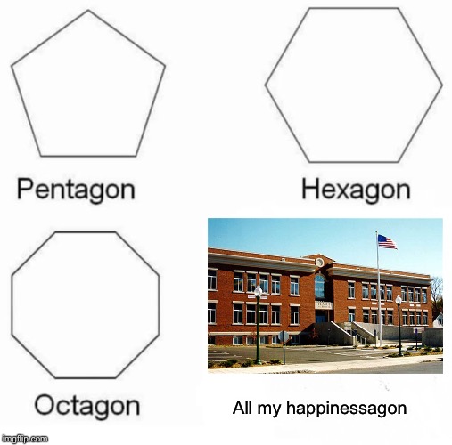 Pentagon Hexagon Octagon | All my happinessagon | image tagged in memes,pentagon hexagon octagon | made w/ Imgflip meme maker