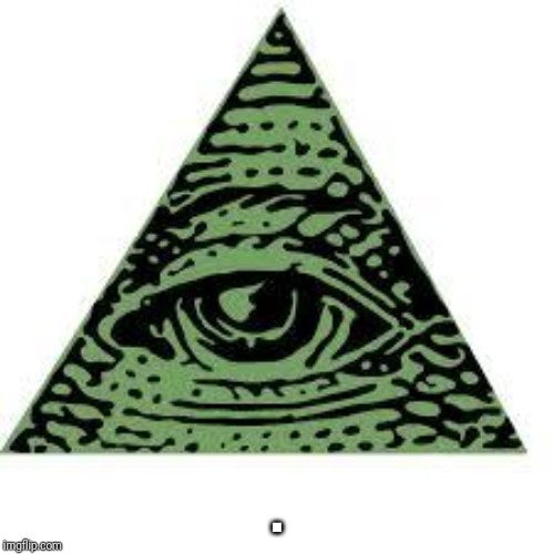 illuminati confirmed | . | image tagged in illuminati confirmed | made w/ Imgflip meme maker