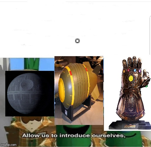 Allow us to introduce ourselves | . | image tagged in allow us to introduce ourselves | made w/ Imgflip meme maker